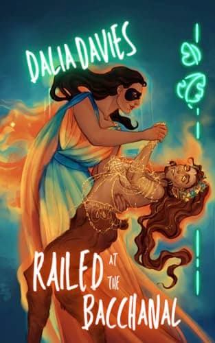 Cover of Railed at the Bacchanal by Dalia Davies