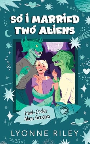Cover of So I Married Two Aliens by Lyonne Riley