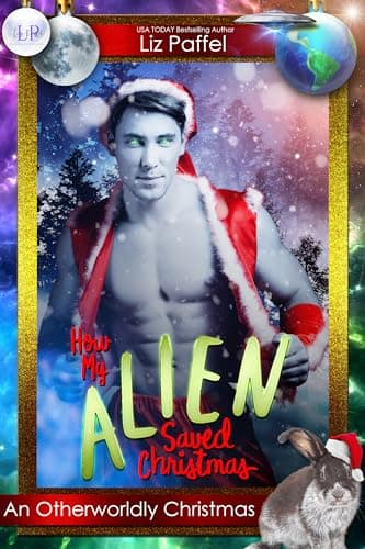 Cover of How My Alien Saved Christmas by Liz Paffel