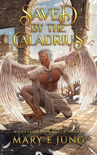 Cover of Saved by the Caladrius by Mary E. Jung