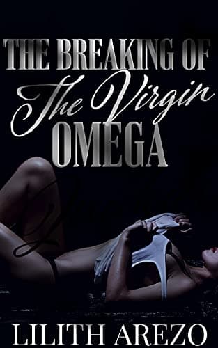 Cover of The Breaking of the Virgin Omega by Lilith Arezo
