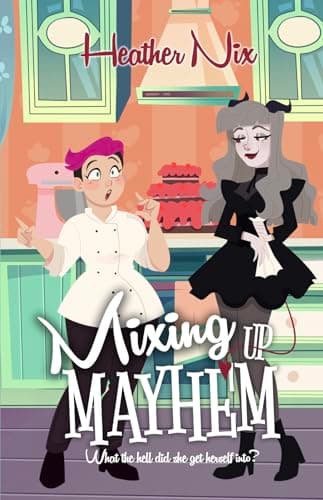 Cover of Mixing Up Mayhem by Heather Nix