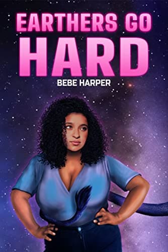 Cover of Earthers Go Hard by Bebe Harper