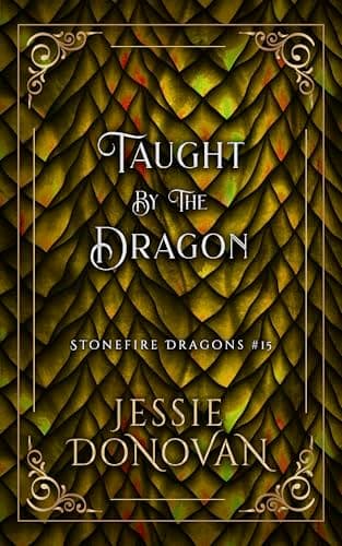 Cover of Taught by the Dragon by Jessie Donovan