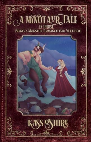 Cover of A Minotaur Tale: In Prose, Being a Monster Romance for Yuletide by Kass O'Shire