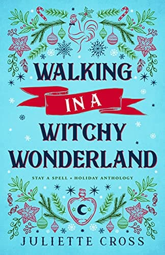 Cover of Walking in a Witchy Wonderland by Juliette Cross