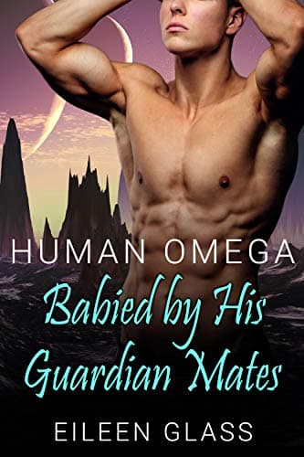 Cover of Human Omega: Babied by His Guardian Mates by Eileen Glass