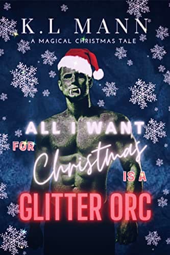Cover of All I Want for Christmas is a Glitter Orc by KL Mann
