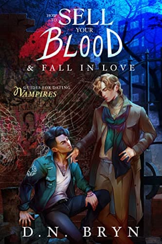 Cover of How to Sell Your Blood and Fall in Love by D. N. Bryn