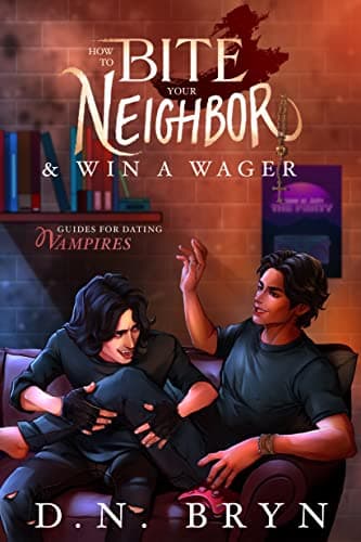 Cover of How to Bite Your Neighbor and Win a Wager by D. N. Bryn
