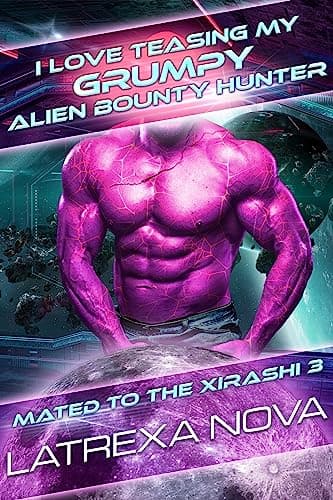 Cover of I Love to Tease My Grumpy Alien Bounty Hunter by Latrexa Nova