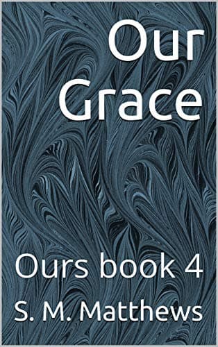 Cover of Our Grace by S.M. Matthews