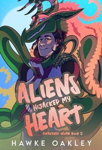 Cover of Aliens Hijacked My Heart by Hawke Oakley