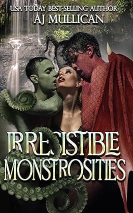 Cover of Irresistible Monstrosities by AJ Mullican