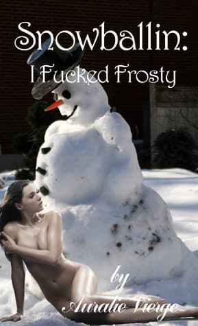 Cover of Snowballin': I Fucked Frosty by Auralie Vierge