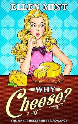 Cover of Why Cheese?: A Cheese Shifter Romance by Ellen Mint