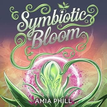Cover of Symbiotic Bloom: A Spicy Alien Encounter by Amia Phill