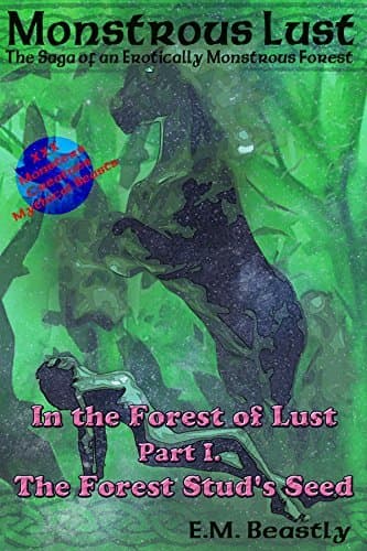 Cover of Monstrous Lust: The Forest Stud's Seed by E.M. Beastly