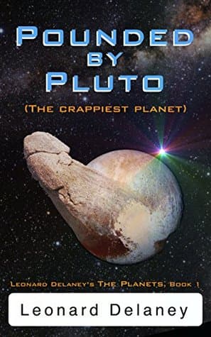 Cover of Pounded by Pluto: The Crappiest Planet by Leonard Delaney