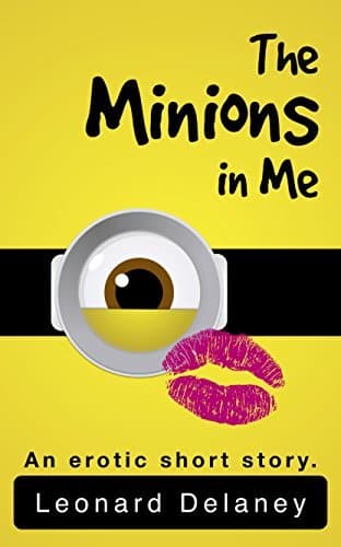 Cover of The Minions in Me: An Erotic Short Story by Leonard Delaney