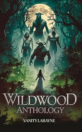 Cover of Wildwood Anthology: A Dark Monster Fantasy Romance Menagerie (The Wildwood: Monster Romance Anthology) by Vanity Larayne