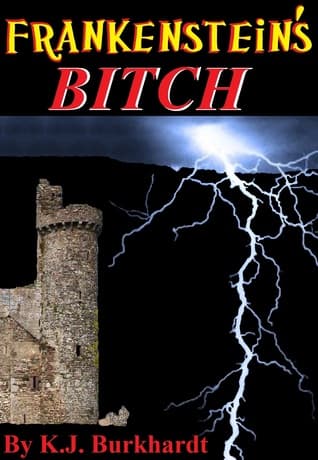 Cover of Frankenstein's Bitch by K.J. Burkhardt