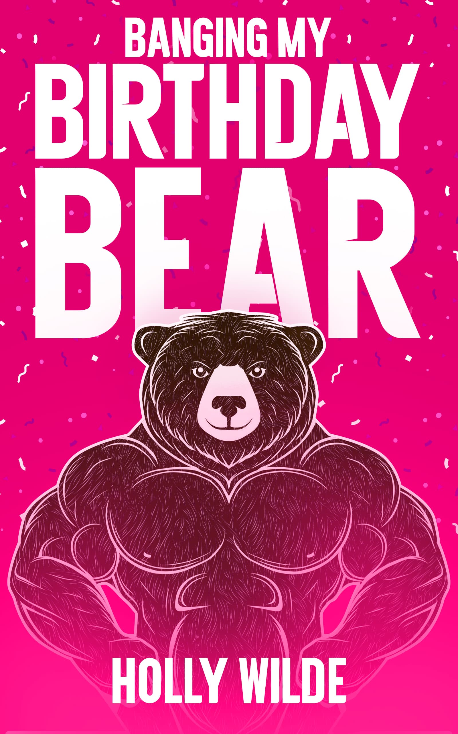 Cover of Banging my Birthday Bear by Holly Wilde