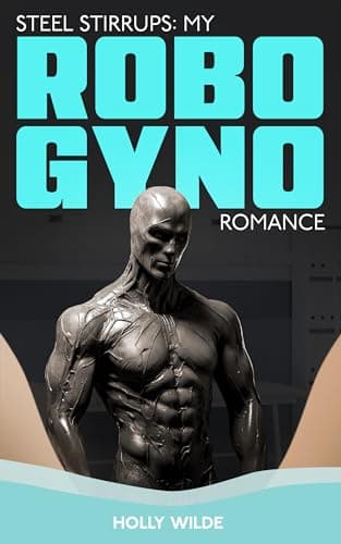 Cover of Steel Stirrups: My Robo Gyno Romance by Holly Wilde