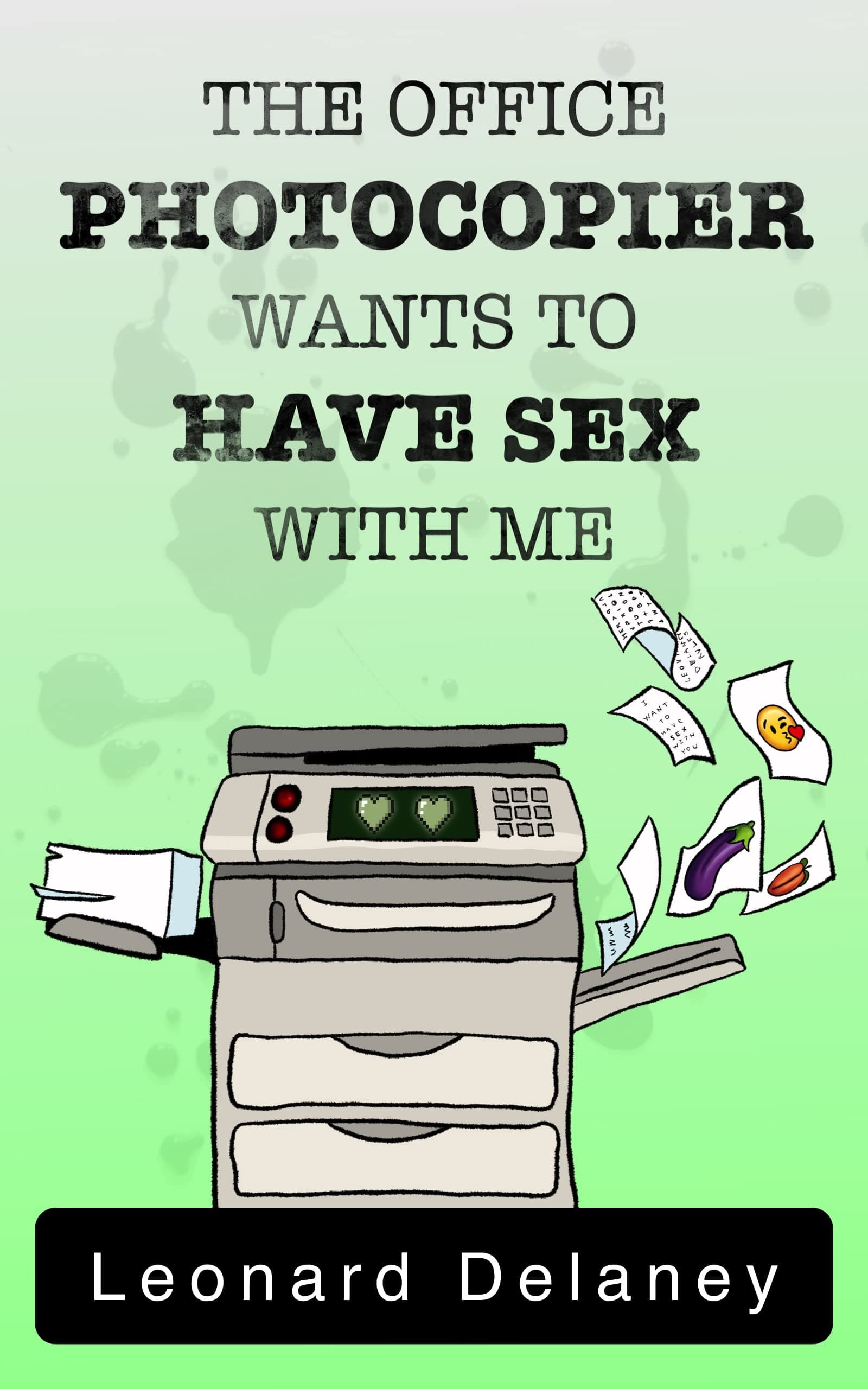 Cover of The Office Photocopier Wants to Have Sex With Me by Leonard Delaney